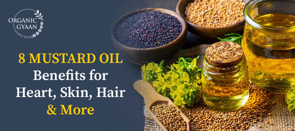 8 Mustard Oil Benefits for Heart, Skin, Hair, and More