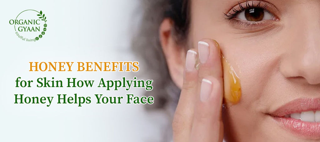 Honey Benefits for Skin: How Applying Honey Helps Your Face
