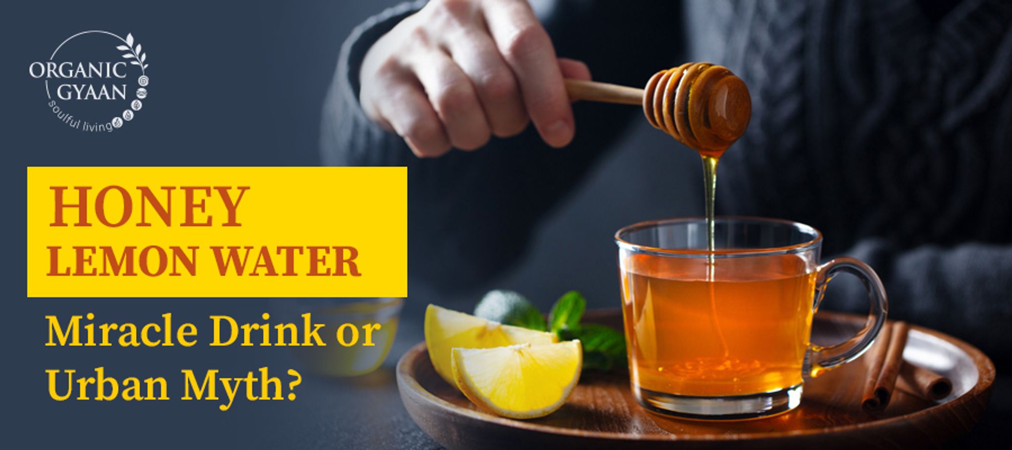 Honey Lemon Water Benefits Myths Health Insights Organic Gyaan