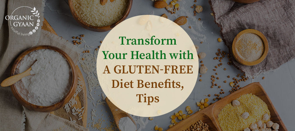 Transform Your Health with a Gluten-Free Diet: Benefits, Tips