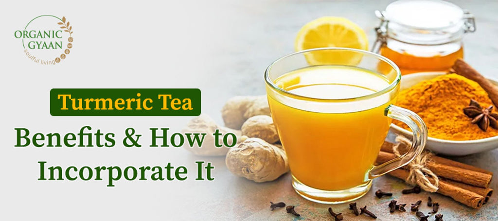 Turmeric Tea: Health Benefits and How to Incorporate It