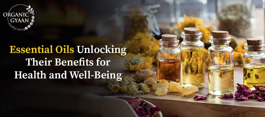 Essential Oils: Unlocking Their Benefits for Health and Well-Being
