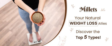 millets for weight reduction